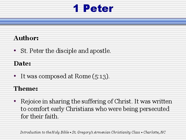 1 Peter Author: • St. Peter the disciple and apostle. Date: • It was
