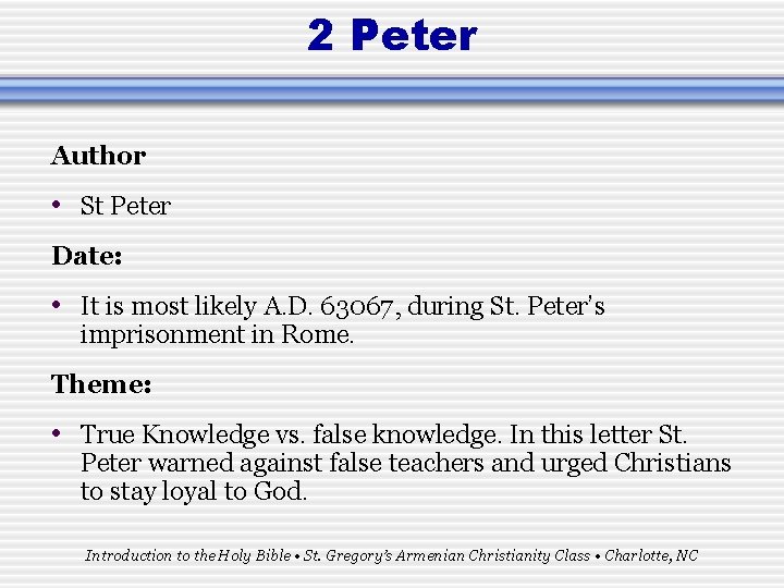 2 Peter Author • St Peter Date: • It is most likely A. D.
