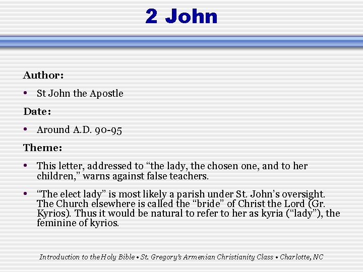 2 John Author: • St John the Apostle Date: • Around A. D. 90