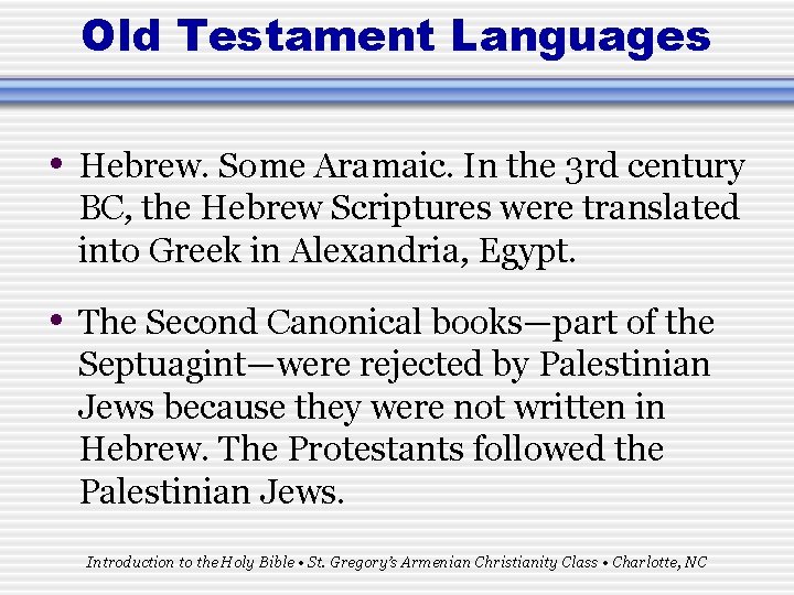 Old Testament Languages • Hebrew. Some Aramaic. In the 3 rd century BC, the