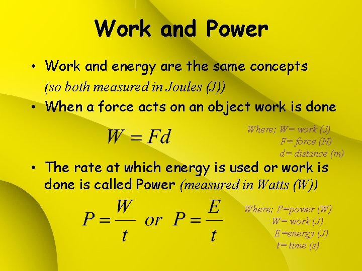 Work and Power • Work and energy are the same concepts (so both measured