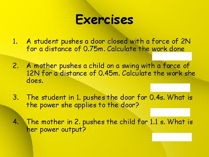 Exercises 1. 2. 3. 4. A student pushes a door closed with a force