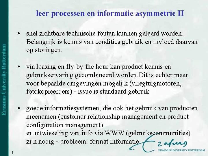 leer processen en informatie asymmetrie II • snel zichtbare technische fouten kunnen geleerd worden.