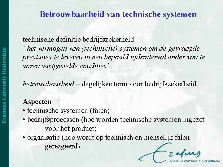 Betrouwbaarheid van technische systemen technische definitie bedrijfszekerheid: “het vermogen van (technische) systemen om de