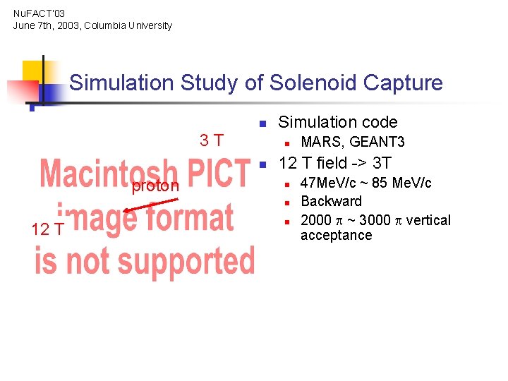 Nu. FACT’ 03 June 7 th, 2003, Columbia University Simulation Study of Solenoid Capture