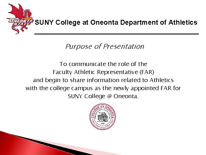 SUNY College at Oneonta Department of Athletics ______________________ Purpose of Presentation To communicate the