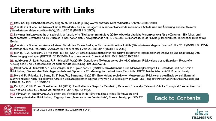 Literature with Links [1] BMU (2010): Sicherheitsanforderungen an die Endlagerung wärmeentwickelnder radioaktiver Abfälle. 30.