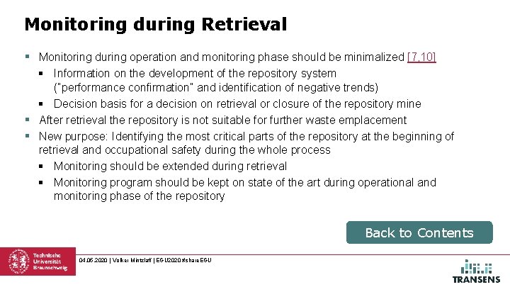 Monitoring during Retrieval § Monitoring during operation and monitoring phase should be minimalized [7,