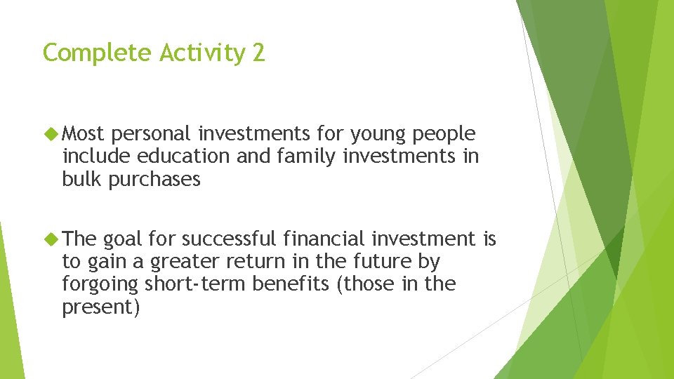 Complete Activity 2 Most personal investments for young people include education and family investments