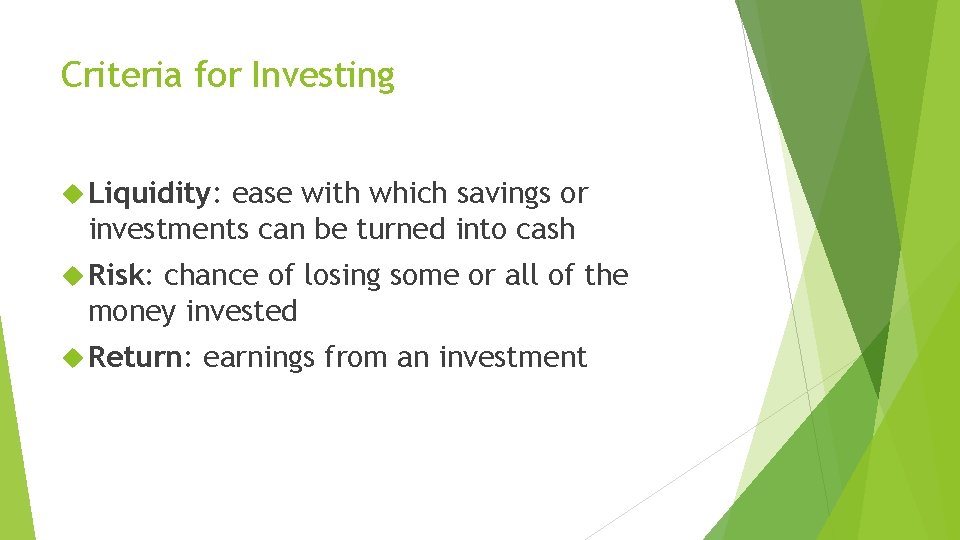 Criteria for Investing Liquidity: ease with which savings or investments can be turned into