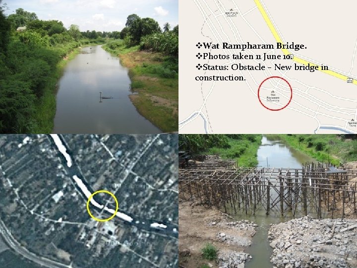 v. Wat Rampharam Bridge. v. Photos taken 11 June 10. v. Status: Obstacle –
