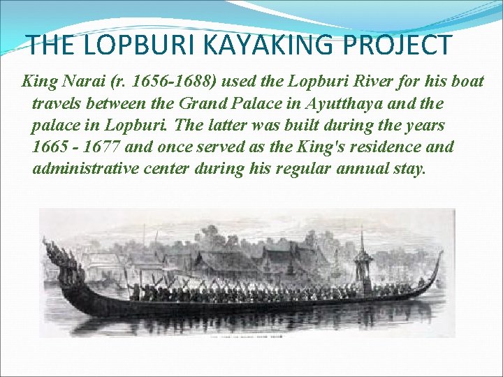 THE LOPBURI KAYAKING PROJECT King Narai (r. 1656 -1688) used the Lopburi River for