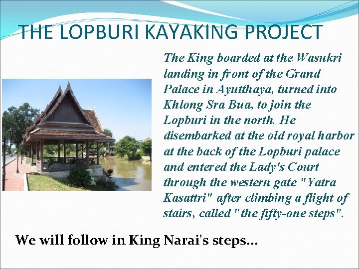 THE LOPBURI KAYAKING PROJECT The King boarded at the Wasukri landing in front of