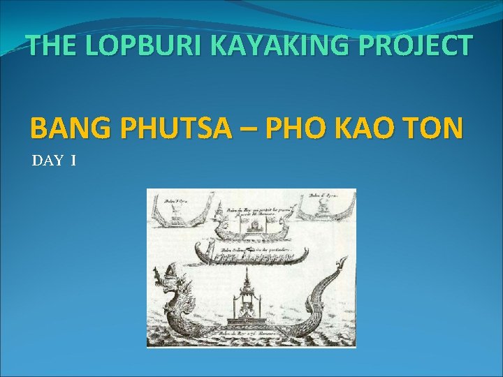 THE LOPBURI KAYAKING PROJECT BANG PHUTSA – PHO KAO TON DAY I 