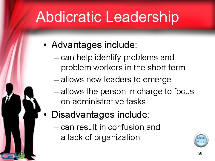Abdicratic Leadership • Advantages include: – can help identify problems and problem workers in