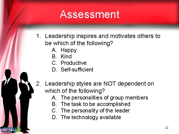 Assessment 1. Leadership inspires and motivates others to be which of the following? A.