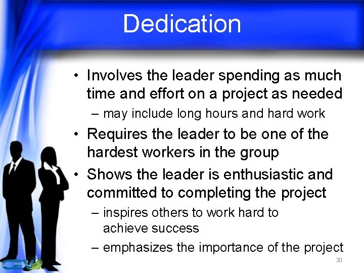 Dedication • Involves the leader spending as much time and effort on a project