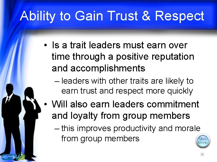 Ability to Gain Trust & Respect • Is a trait leaders must earn over