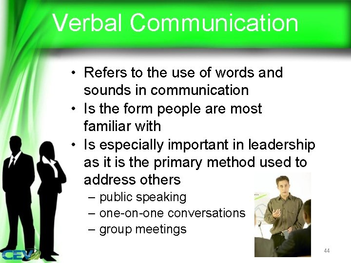 Verbal Communication • Refers to the use of words and sounds in communication •