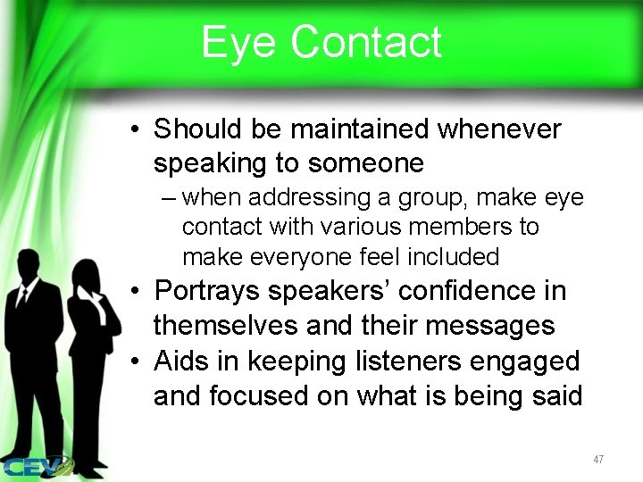 Eye Contact • Should be maintained whenever speaking to someone – when addressing a