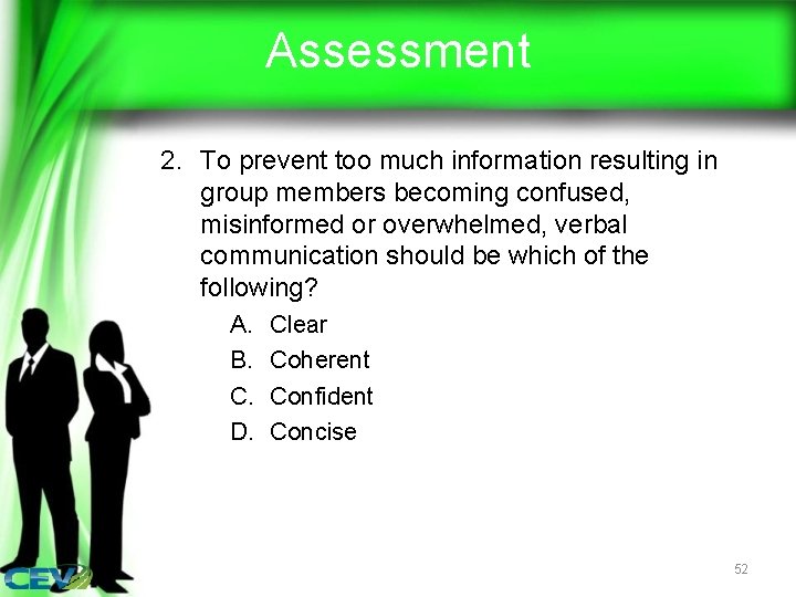 Assessment 2. To prevent too much information resulting in group members becoming confused, misinformed