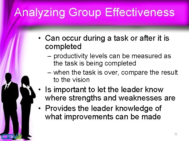 Analyzing Group Effectiveness • Can occur during a task or after it is completed