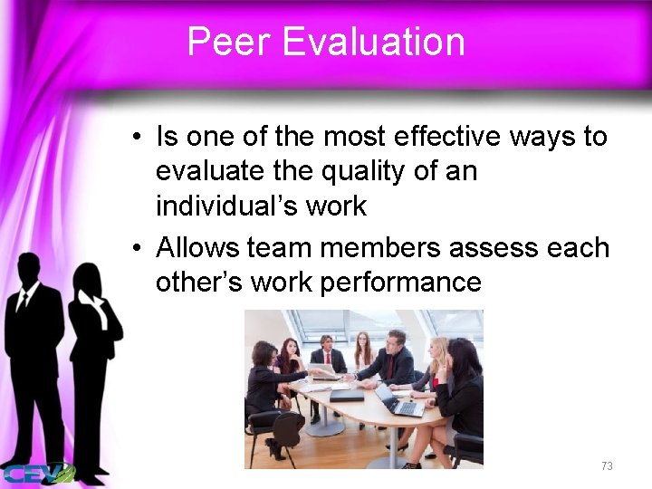 Peer Evaluation • Is one of the most effective ways to evaluate the quality