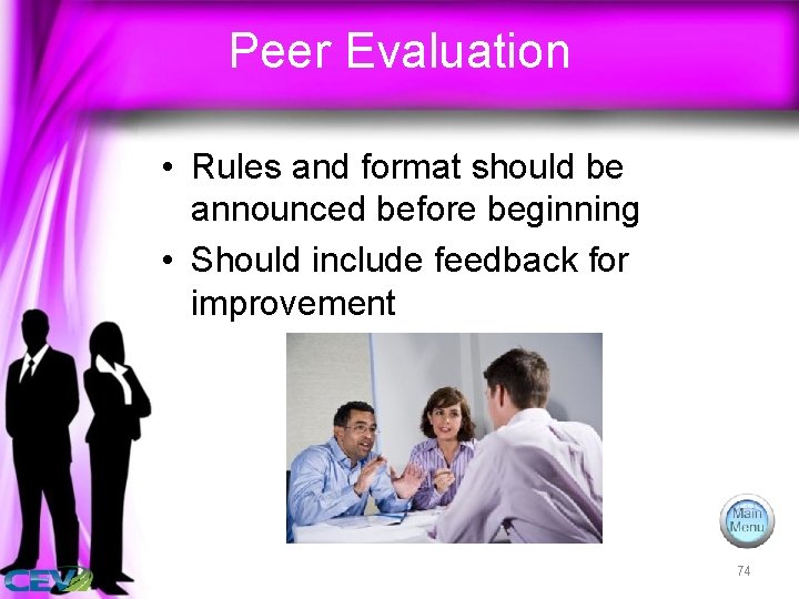 Peer Evaluation • Rules and format should be announced before beginning • Should include