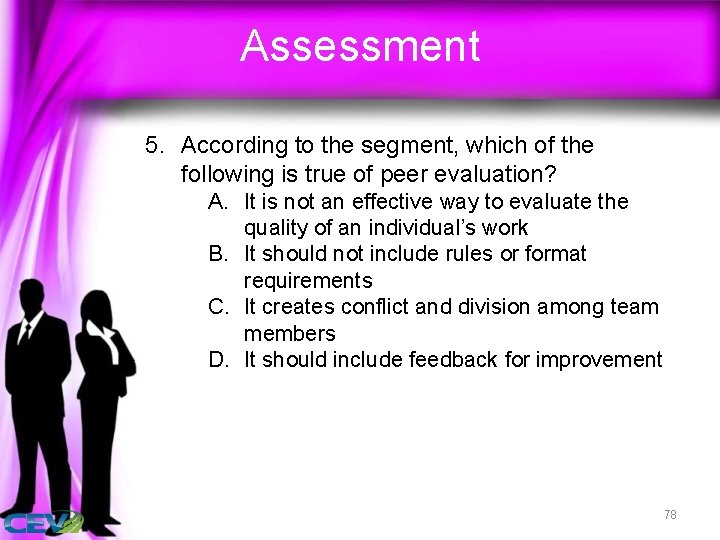Assessment 5. According to the segment, which of the following is true of peer