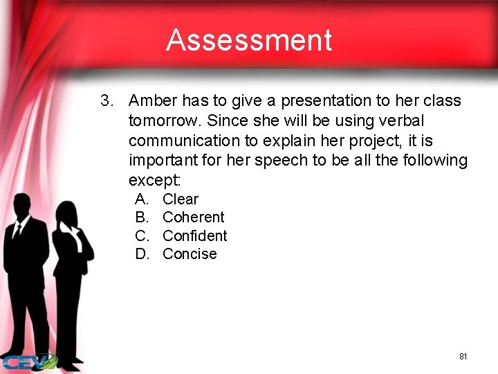 Assessment 3. Amber has to give a presentation to her class tomorrow. Since she