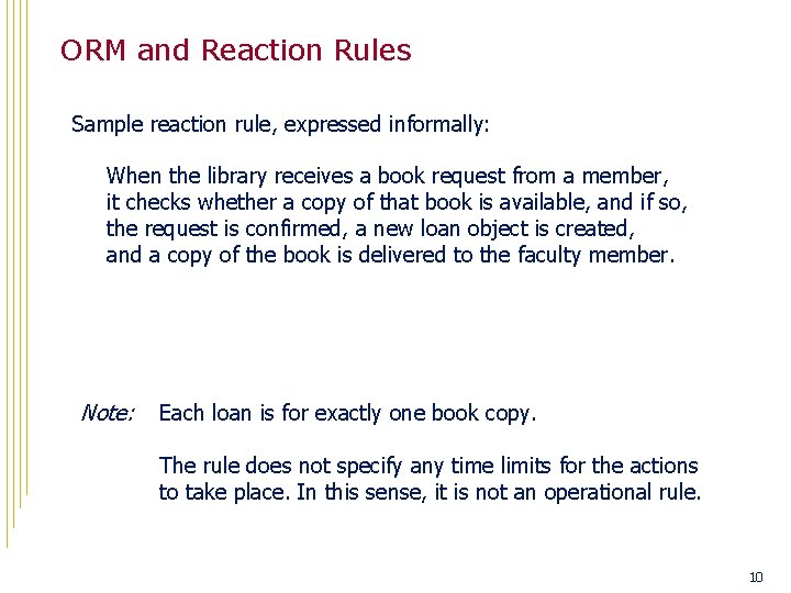 ORM and Reaction Rules Sample reaction rule, expressed informally: When the library receives a