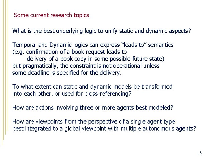 Some current research topics What is the best underlying logic to unify static and