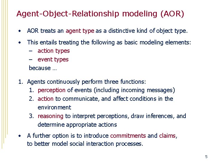 Agent-Object-Relationship modeling (AOR) • AOR treats an agent type as a distinctive kind of