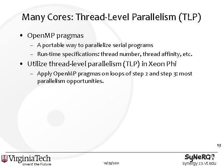 Many Cores: Thread-Level Parallelism (TLP) • Open. MP pragmas – A portable way to