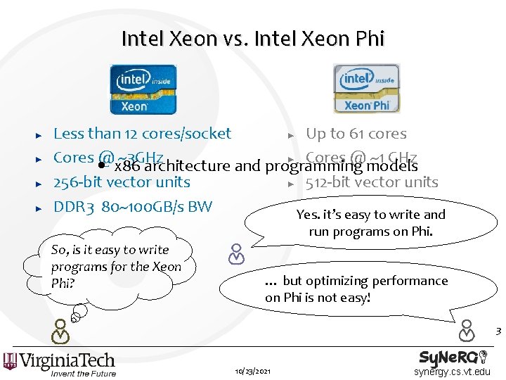 Intel Xeon vs. Intel Xeon Phi ► ► Less than 12 cores/socket ► Up