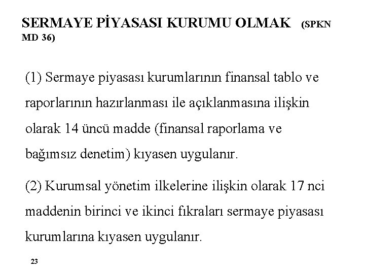 SERMAYE PİYASASI KURUMU OLMAK (SPKN MD 36) (1) Sermaye piyasası kurumlarının finansal tablo ve