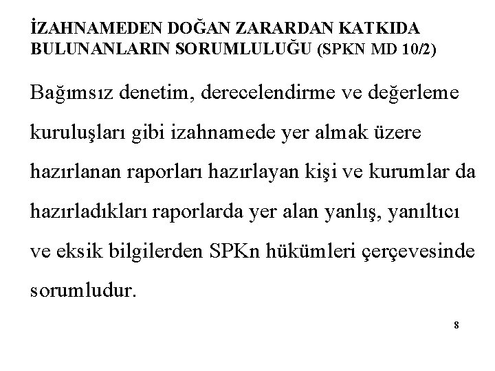 İZAHNAMEDEN DOĞAN ZARARDAN KATKIDA BULUNANLARIN SORUMLULUĞU (SPKN MD 10/2) Bağımsız denetim, derecelendirme ve değerleme