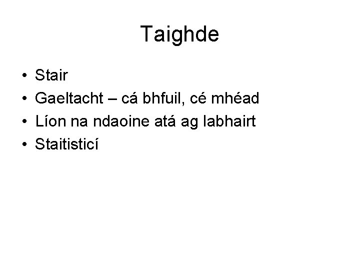 Taighde • • Stair Gaeltacht – cá bhfuil, cé mhéad Líon na ndaoine atá