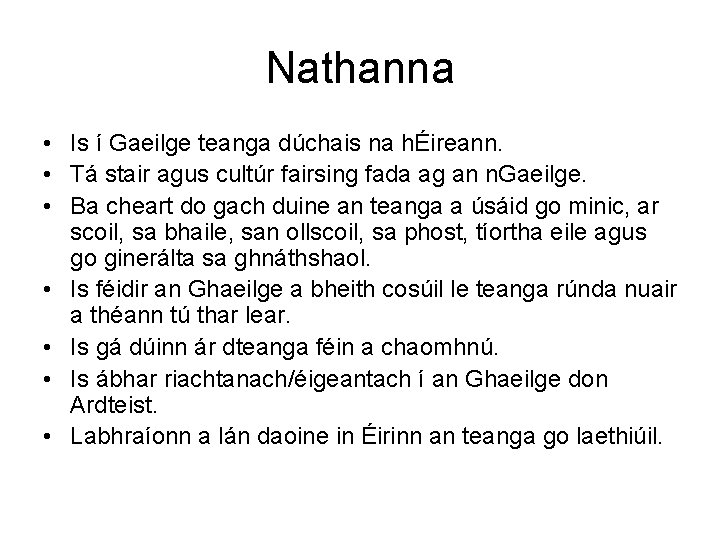 Nathanna • Is í Gaeilge teanga dúchais na hÉireann. • Tá stair agus cultúr