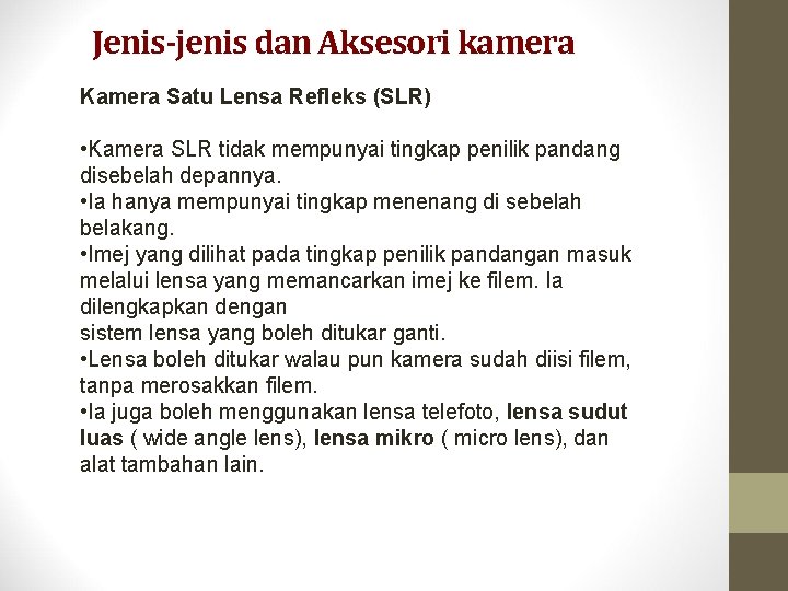 Jenis-jenis dan Aksesori kamera Kamera Satu Lensa Refleks (SLR) • Kamera SLR tidak mempunyai