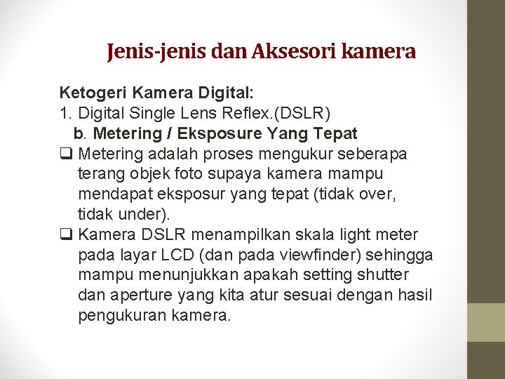 Jenis-jenis dan Aksesori kamera Ketogeri Kamera Digital: 1. Digital Single Lens Reflex. (DSLR) b.