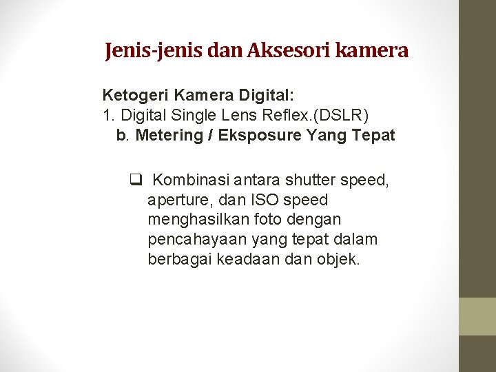 Jenis-jenis dan Aksesori kamera Ketogeri Kamera Digital: 1. Digital Single Lens Reflex. (DSLR) b.