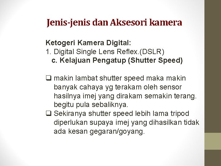 Jenis-jenis dan Aksesori kamera Ketogeri Kamera Digital: 1. Digital Single Lens Reflex. (DSLR) c.