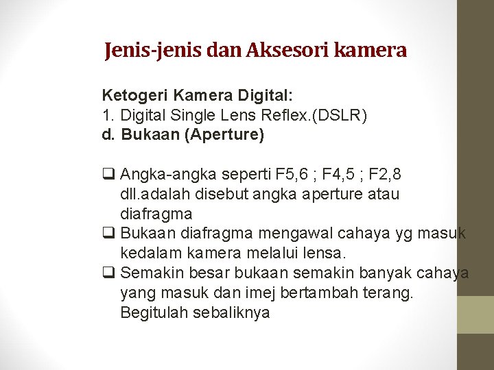 Jenis-jenis dan Aksesori kamera Ketogeri Kamera Digital: 1. Digital Single Lens Reflex. (DSLR) d.