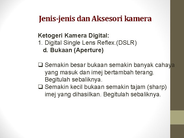 Jenis-jenis dan Aksesori kamera Ketogeri Kamera Digital: 1. Digital Single Lens Reflex. (DSLR) d.