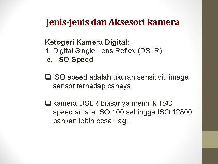 Jenis-jenis dan Aksesori kamera Ketogeri Kamera Digital: 1. Digital Single Lens Reflex. (DSLR) e.