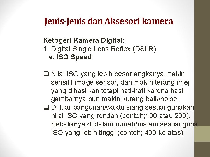 Jenis-jenis dan Aksesori kamera Ketogeri Kamera Digital: 1. Digital Single Lens Reflex. (DSLR) e.