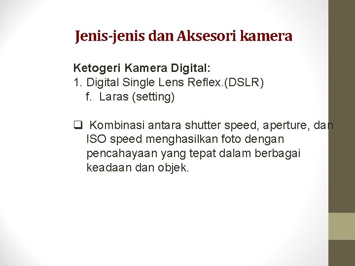 Jenis-jenis dan Aksesori kamera Ketogeri Kamera Digital: 1. Digital Single Lens Reflex. (DSLR) f.
