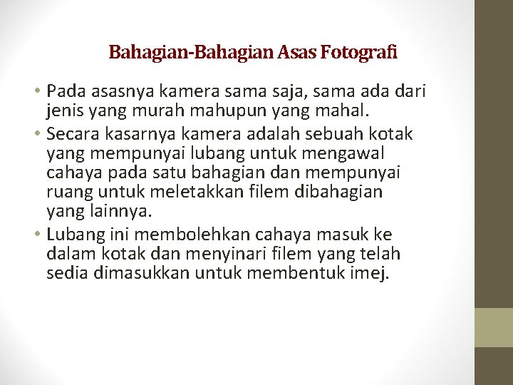 Bahagian-Bahagian Asas Fotografi • Pada asasnya kamera sama saja, sama ada dari jenis yang