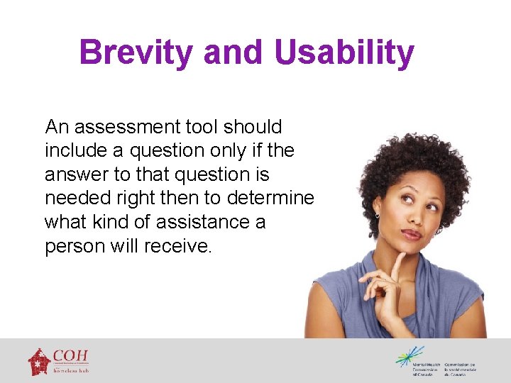 Brevity and Usability An assessment tool should include a question only if the answer
